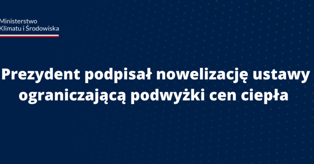 Nowelizacja ustawy ograniczającą podwyżki cen ciepła Nowelizacja ustawy ograniczającą podwyżki cen ciepła