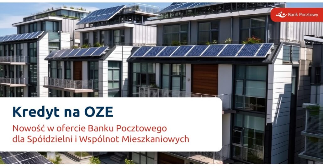 Kredyt na OZE – nowy produkt Banku Pocztowego dla Spółdzielni i Wspólnot Mieszkaniowych
