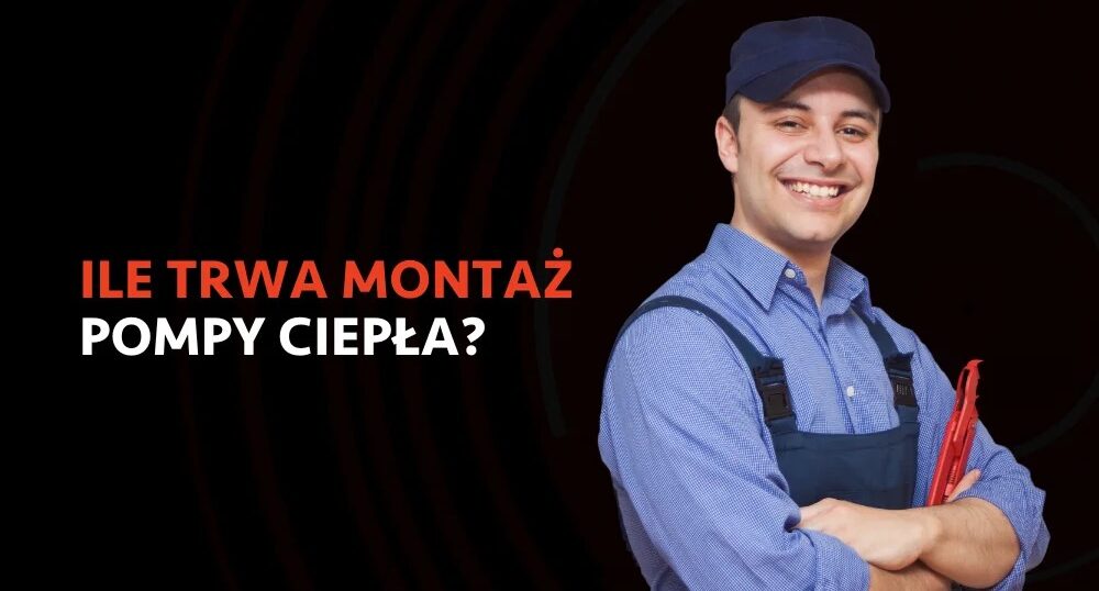 Ile trwa montaż pompy ciepła?
