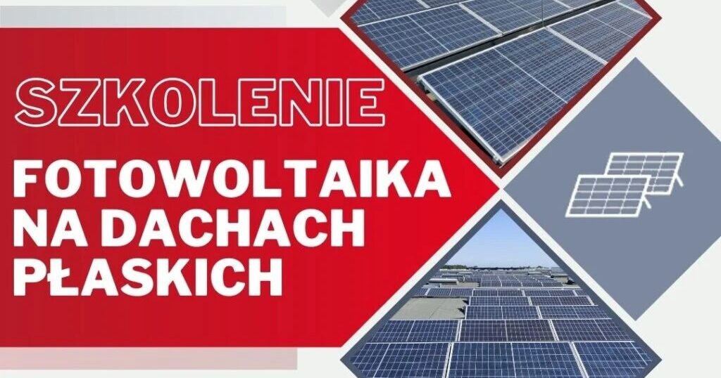 Relacja ze szkolenia „Fotowoltaika na dachach płaskich”
