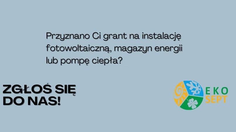 Dostałeś grant na instalację fotowoltaiki, magazyn energii lub pompę ciepła? Nie zmarnuj tej szansy!