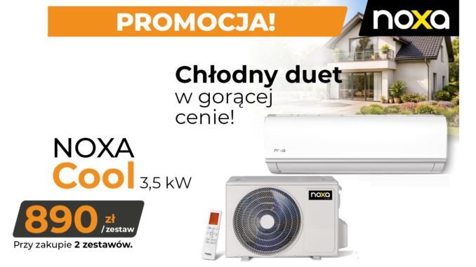 Kup 2 zestawy NOXA Cool 3,5 kW i zapłać tylko 890 zł netto za każdy - konkretna promocja na start sezonu
