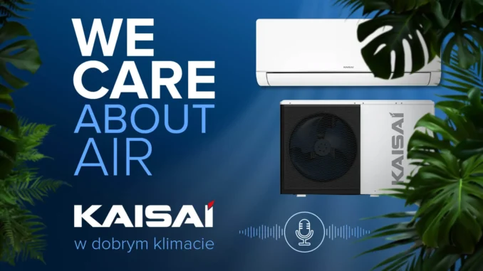 Wystartowała seria podcastów „We Care About Air. KAISAI w dobrym klimacie”