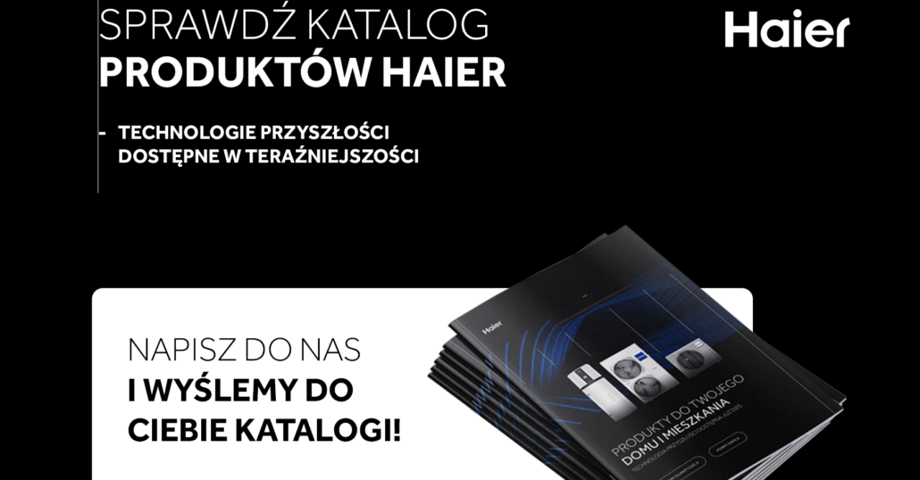 Rozszerz ofertę o Bestsellery Haier – Odbierz darmowy pakiet marketingowy!